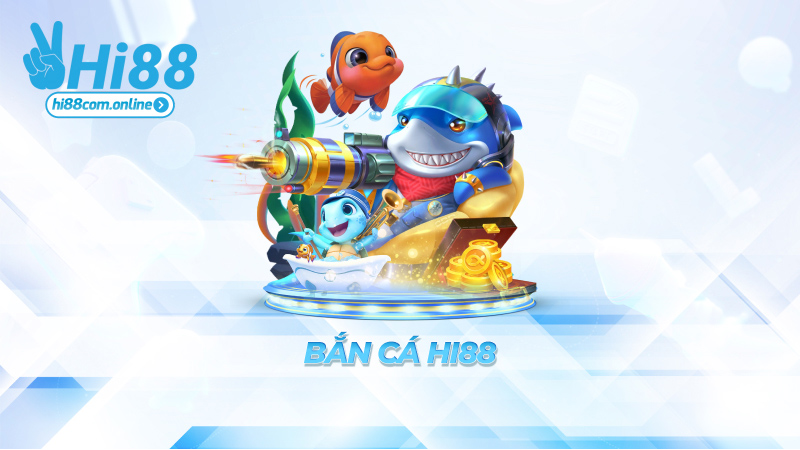Bắn cá Hi88 – Game tuổi thơ, giờ chơi trúng tiền thiệt