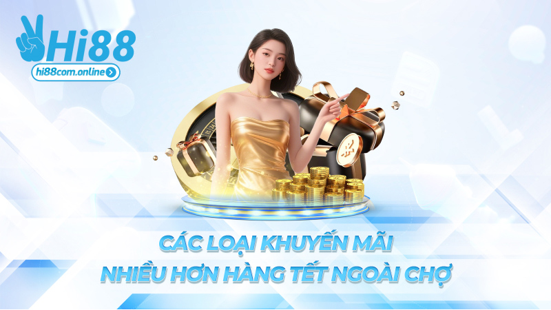 Các loại khuyến mãi – Nhiều hơn hàng Tết ngoài chợ