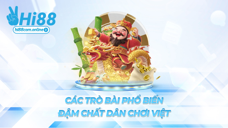 Các trò bài phổ biến – Đậm chất dân chơi Việt