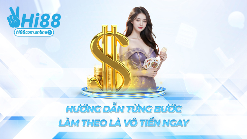 Hướng dẫn từng bước – Làm theo là vô tiền ngay