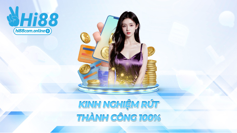Kinh nghiệm rút thành công 100%