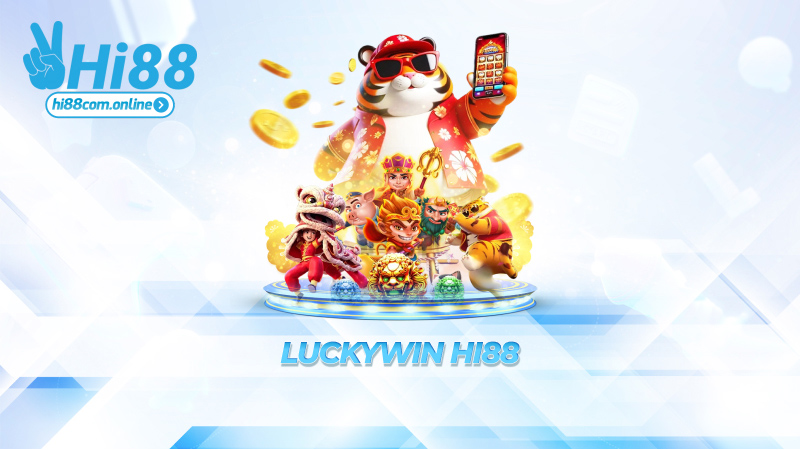 Luckywin Hi88 – Săn thưởng như đi chợ, vô là dính chứ không xịt
