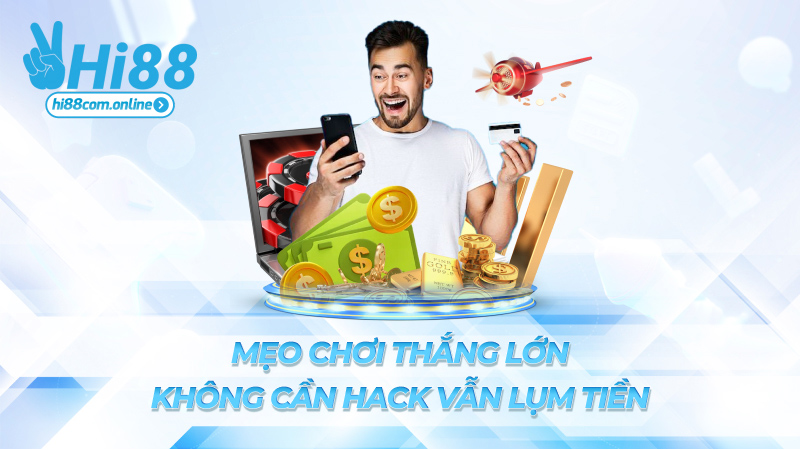 Mẹo chơi thắng lớn – Không cần hack vẫn lụm tiền