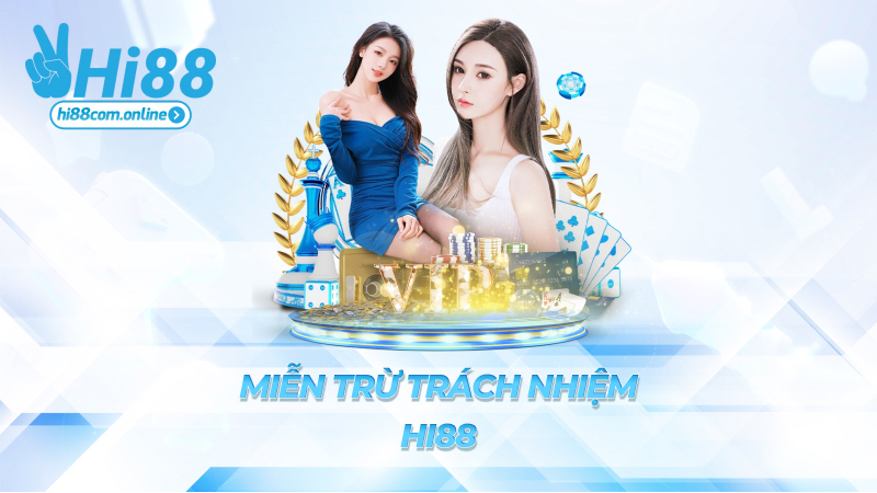 Miễn trừ trách nhiệm Hi88 – Có chơi là có chịu, đừng đổ thừa ông trời