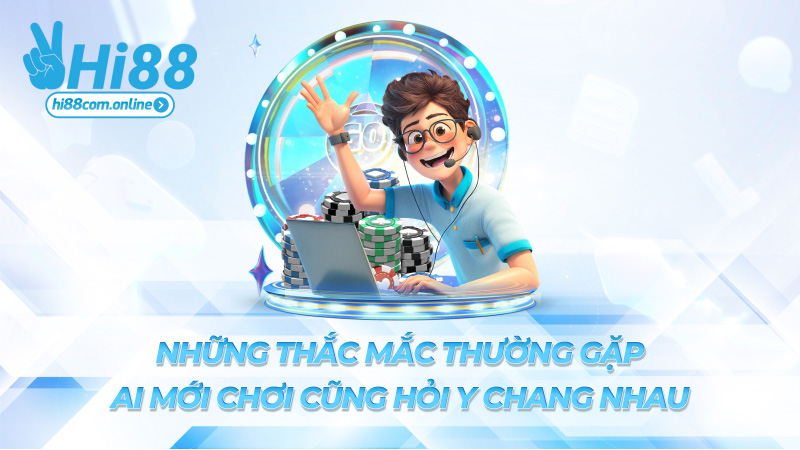 Những thắc mắc thường gặp – Ai mới chơi cũng hỏi y chang nhau