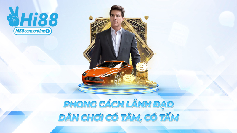 Phong cách lãnh đạo – Dân chơi có tâm, có tầm